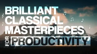 Brilliant Classical MASTERPIECES: Harmonizing 🎶 with Nature | for Productivity