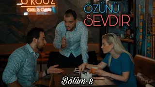 Özünü Sevdir (Bölüm 8)