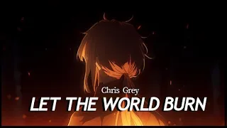 "Eu deixaria o mundo queimar, deixaria queimar por você..." LET THE WORLD BURN -Chris Grey /tradução