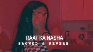 Raat ka Nasha (Slowed & Reverb) Asoka|Hip Hop| Trap Mix