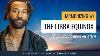 Astrology This Week: Working with the Libra Equinox