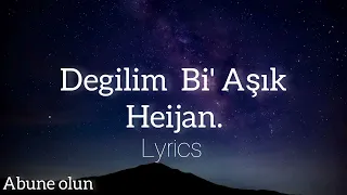 Heijan- Değilim Bi Aşık (lyrics)