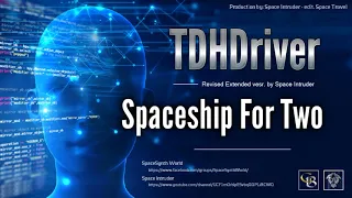 ✯ TDHDriver - Spaceship For Two (Revised Extended vesr. by: Space Intruder) edit.2k18