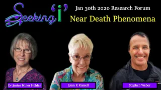 Seeking I / Research Forum Jan 30th 2021 - NDEs / Jan Holden, Lynn Russell, Steve Weber
