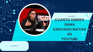 CUANTO DINERO gana SANTIAGO MATIAS en YOUTUBE @Alofokeradioshow