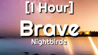 Nightbirde - Brave [1 Hour]