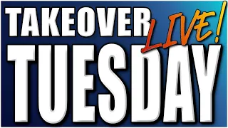 *LIVE* TAKEOVER TUESDAY 1/23 - AIN'T DEAD YET TAKEOVERS!