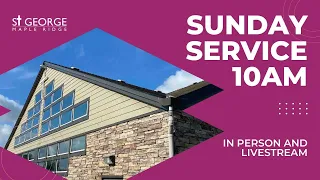 Sunday Service for Pentecost.  May 19, 2024. St George Maple Ridge
