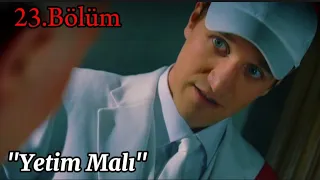 Küçük Kıyamet 23.Bölüm / "Yetim Malı" 1080p HD