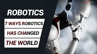 7 Ways Robotics Has Changed the World | Impact Of Robots On The World | How Robots Help In Future