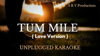 Tum Mile {Love Reprise Karaoke} SRY Production