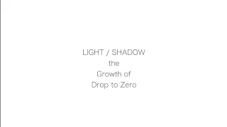 Drop to Zero: Growth in Light/Shadow