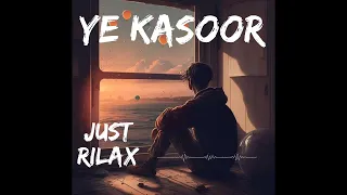 yeh kasoor mera hai lofi song solved+reverb #sonukakkar