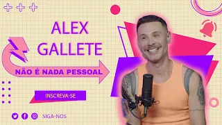 ALEX GALLETE - NÃO É NADA PESSOAL #29