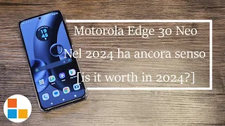 Recensione Motorola Edge 30 Neo - Ha ancora senso acquistarlo nel 2024? [is it worth in 2024?]