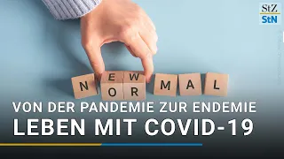 Leben mit Covid-19: Von der Pandemie zur Endemie