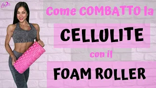 Come combattere la CELLULITE con il FOAM ROLLER