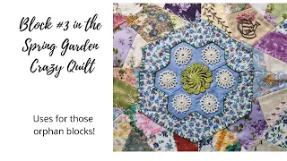 Block #3 in my Spring Garden Crazy Quilt