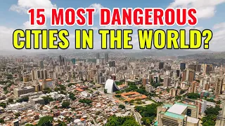 15 Most Dangerous Cities in the World 2024