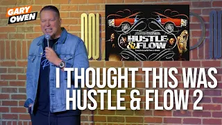 I thought this was Hustle & Flow 2 | Gary Owen