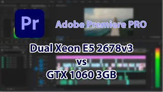 H264 Adobe Premiere Pro 2020 14.3.0 2x Xeon E5-2678 v3 vs GTX 1060 3GB