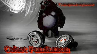 Обзор планарных наушников Celest Pandamon - Ручной монстр🐼