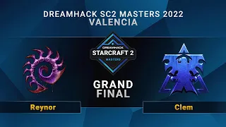 SC2 - Reynor vs. Clem - Grand Final - DreamHack SC2 Masters: Valencia 2022 - EU