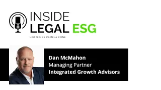 Inside Legal ESG / Dan McMahon / Integrated Growth Advisors