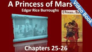 Chapters 25 - 26 - A Princess of Mars by Edgar Rice Burroughs
