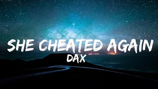 Dax - She Cheated Again (Lyrics) (QHD)