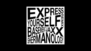 Basement Jaxx - Express Yourself (Shermanology Remix)