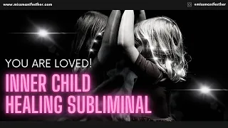 POWERFUL Inner Child Healing Subliminal 🧒 You are GOOD ENOUGH ❤️