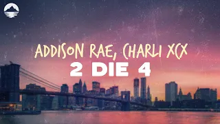 Addison Rae - 2 Die 4 (feat. Charli XCX) | Lyrics