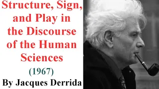 Structure, Sign, and Play in the Discourse of the Human Sciences || Jacques Derrida
