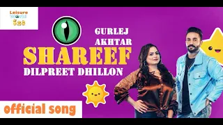 Shareef(HD Video)Dilpreet Dhillon Ft Gurlej Akhtar | New Punjabi Song 2021| Latest Punjabi Song 2021