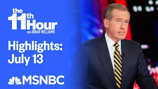 Watch The 11th Hour With Brian Williams Highlights: July 13 | MSNBC