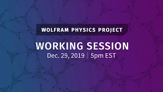 Wolfram Physics Project: Working Session Sunday, Dec. 29, 2019 [Spacetime]