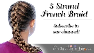 How To  Do a French Five Strand Braid | Pretty Hair is Fun