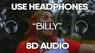 6ix9ine - Billy (8D Audio) (USE HEADPHONES) 🎧