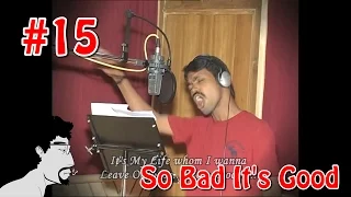 So Bad It's Good #15: Vennu Mallesh "It's my life what ever I wanna do"