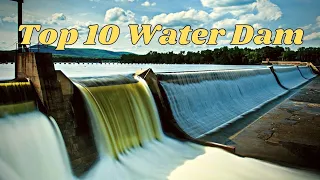 Top 10 Biggest Dams In The World 2022 || Largest Water Dam In The World || Best Water Dam