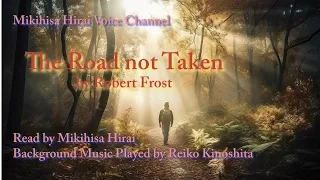 "The Road Not Taken",  Robert Frost, Read by Mikihisa Hirai