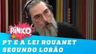 O PT e a Lei Rouanet segundo o ex-petista Lobão