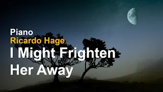 I Might Frighten Her Away - Piano - Ricardo Hage