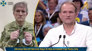 Ukraine Secret Service Says It Has Arrested Top Putin Ally