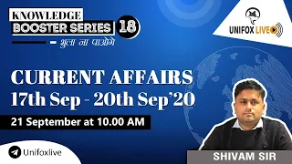 Current Affairs  (17th Sept - 20th Sept) | UNIFOX "Knowledge Booster" Series (Class 15)