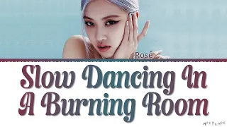 ROSÉ Slow Dancing In A Burning Room Lyrics (Cover)