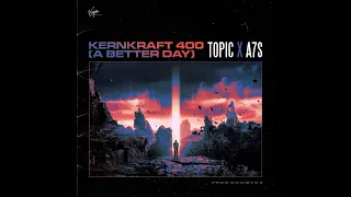 Topic, A7S - Kernkraft 400 (A Better Day) (Audio)