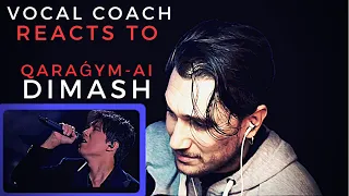 VOCAL COACH reacts to DIMASH - Qaraǵym-aı (LIVE WHAT YOU SING, SING WHAT YOU LIVE)
