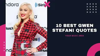 Gwen Stefani's 10 Best Quotes on Love, Life and Music
